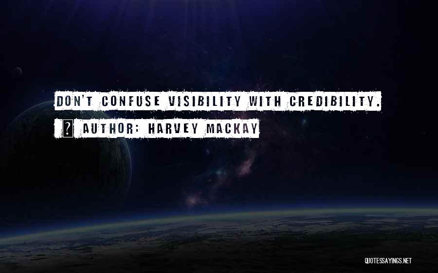 Credibility Quotes By Harvey MacKay