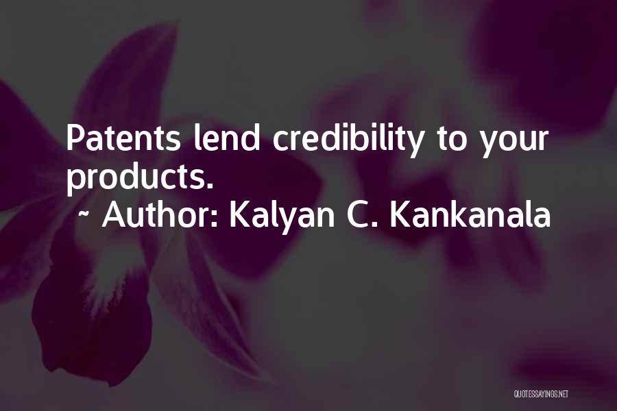 Credibility Quotes By Kalyan C. Kankanala