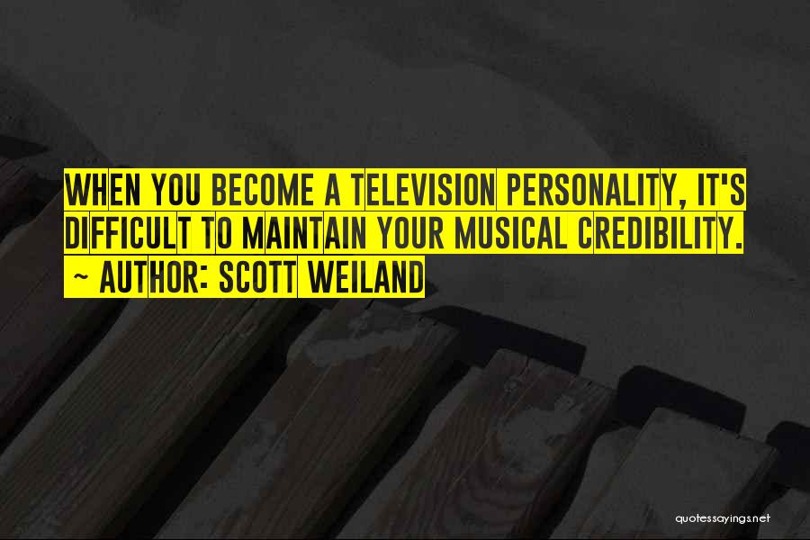 Credibility Quotes By Scott Weiland