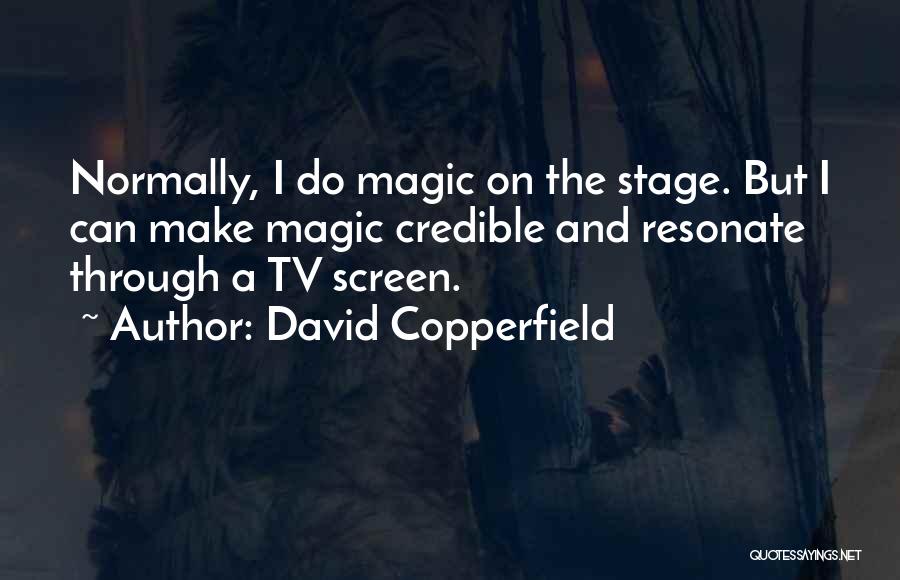 Credible Quotes By David Copperfield