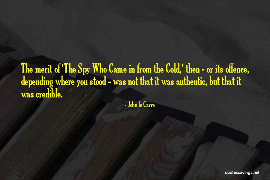 Credible Quotes By John Le Carre