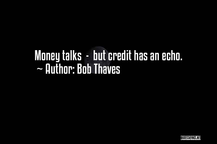 Credit Money Quotes By Bob Thaves