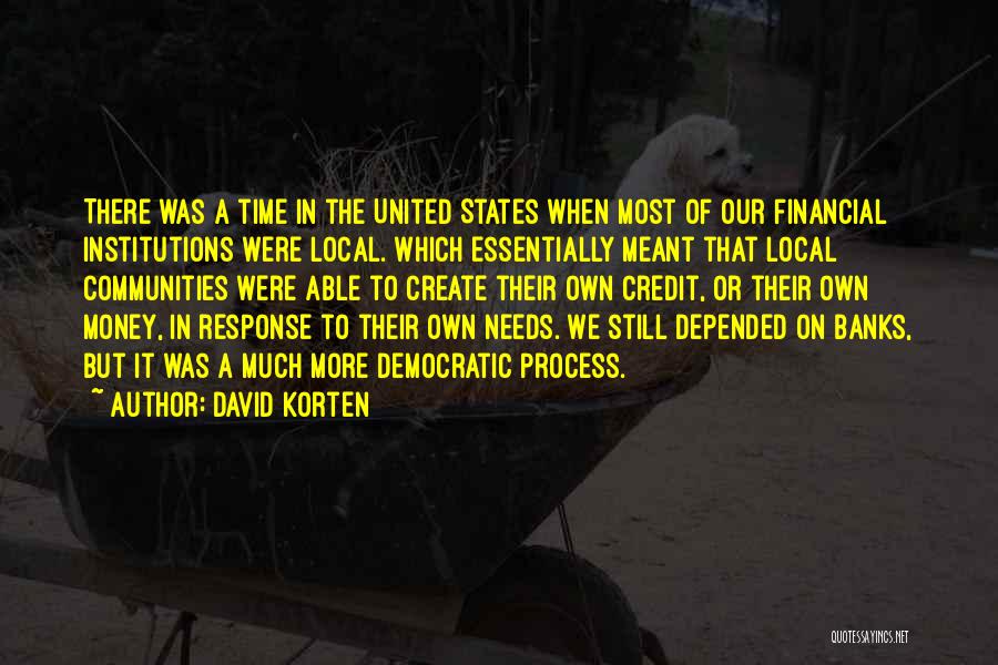 Credit Money Quotes By David Korten