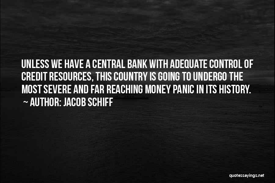 Credit Money Quotes By Jacob Schiff