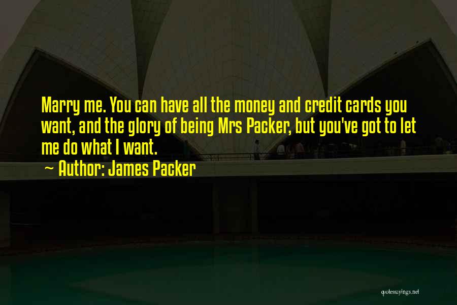 Credit Money Quotes By James Packer