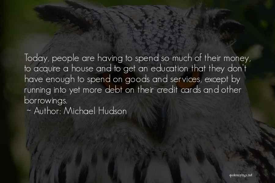 Credit Money Quotes By Michael Hudson