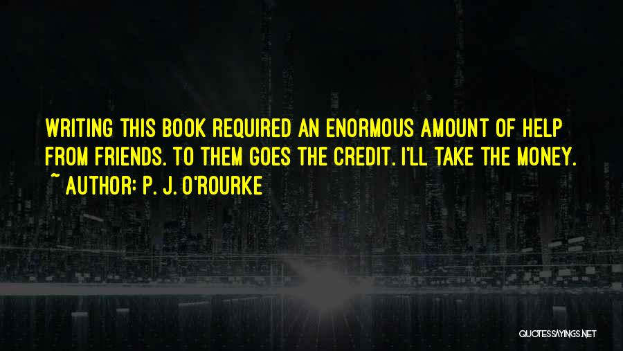 Credit Money Quotes By P. J. O'Rourke