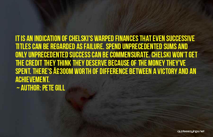 Credit Money Quotes By Pete Gill