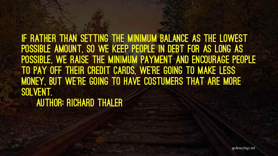 Credit Money Quotes By Richard Thaler