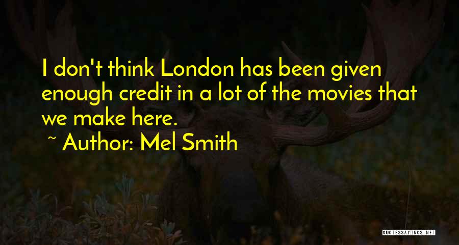 Credit Quotes By Mel Smith