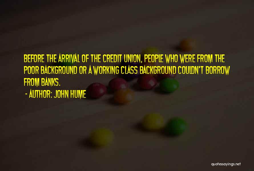 Credit Union Quotes By John Hume