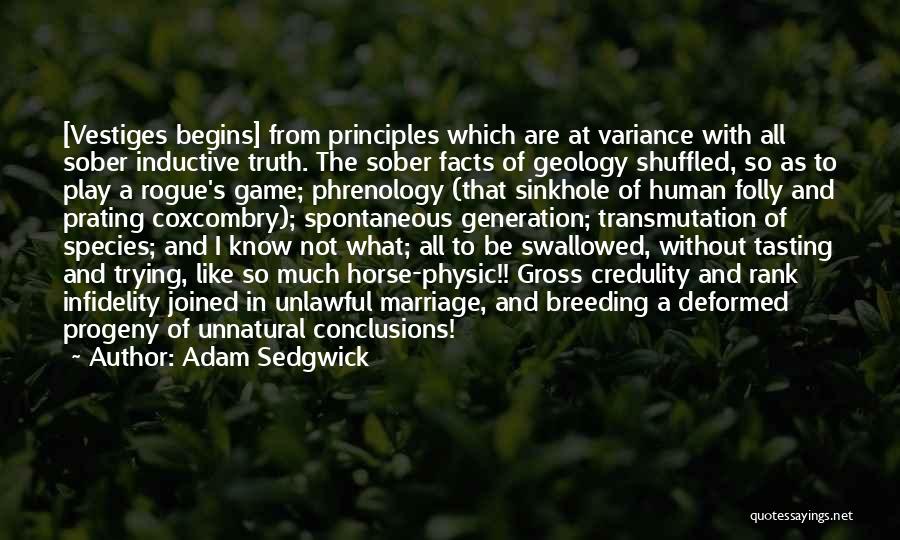 Credulity Quotes By Adam Sedgwick