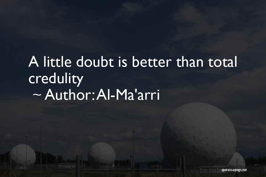 Credulity Quotes By Al-Ma'arri