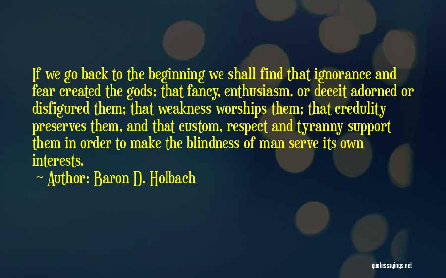 Credulity Quotes By Baron D. Holbach