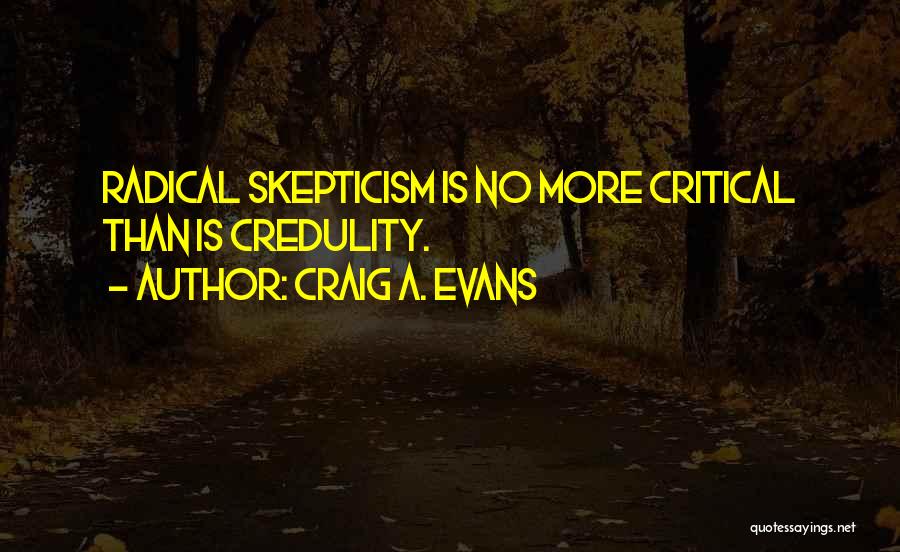 Credulity Quotes By Craig A. Evans