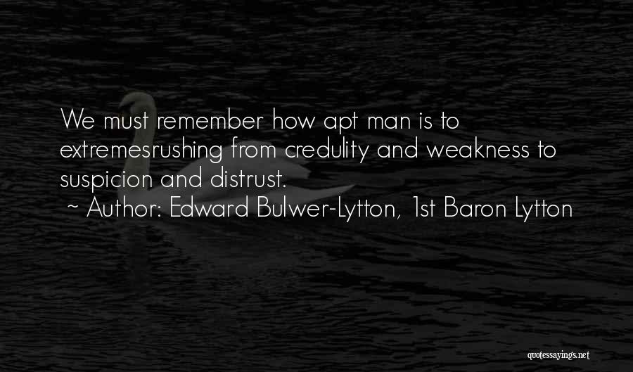 Credulity Quotes By Edward Bulwer-Lytton, 1st Baron Lytton