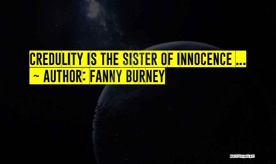 Credulity Quotes By Fanny Burney