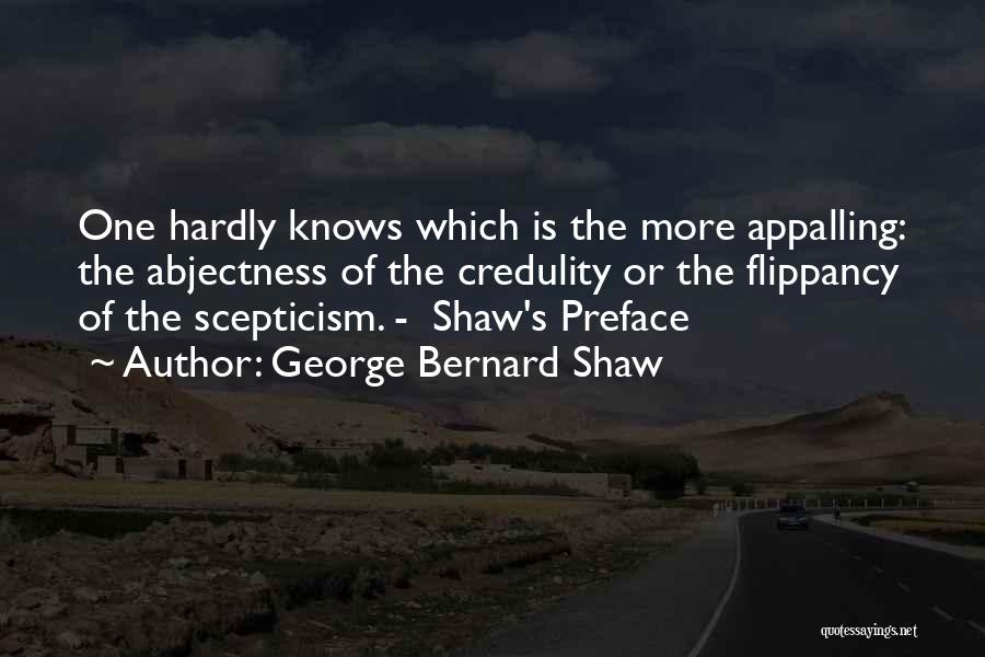 Credulity Quotes By George Bernard Shaw