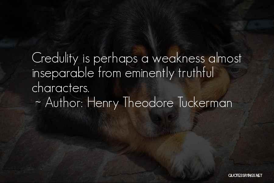 Credulity Quotes By Henry Theodore Tuckerman
