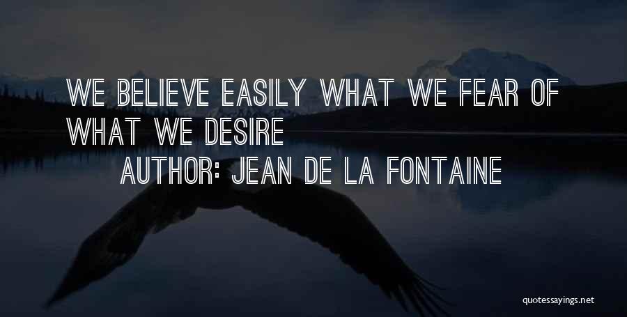 Credulity Quotes By Jean De La Fontaine