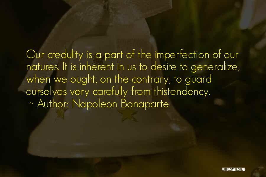 Credulity Quotes By Napoleon Bonaparte