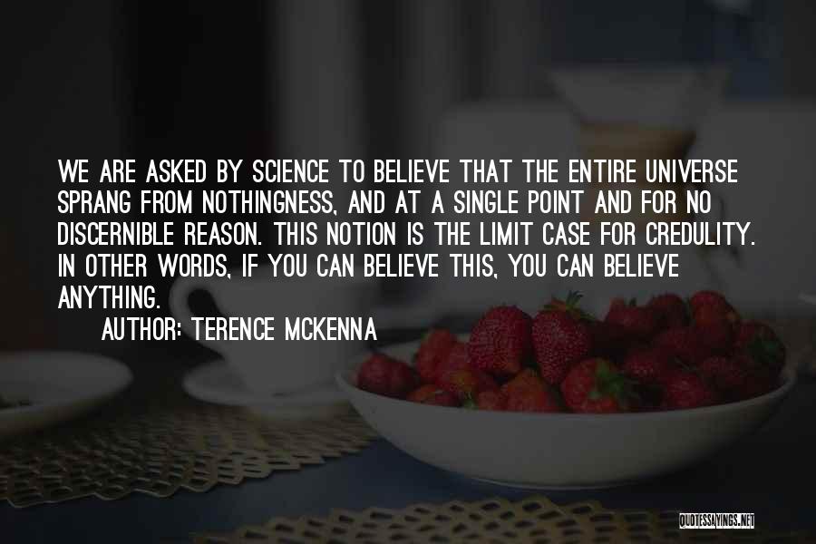 Credulity Quotes By Terence McKenna