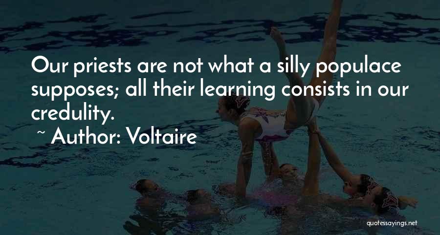 Credulity Quotes By Voltaire