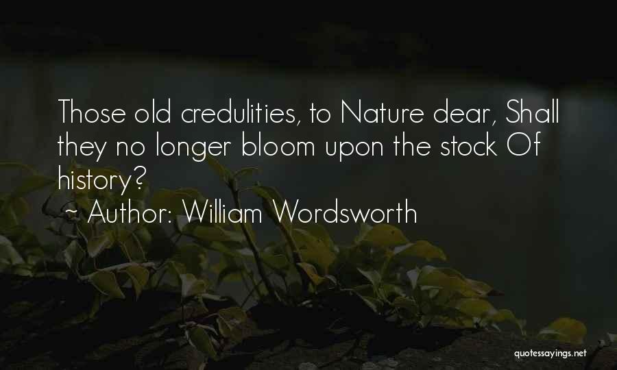 Credulity Quotes By William Wordsworth