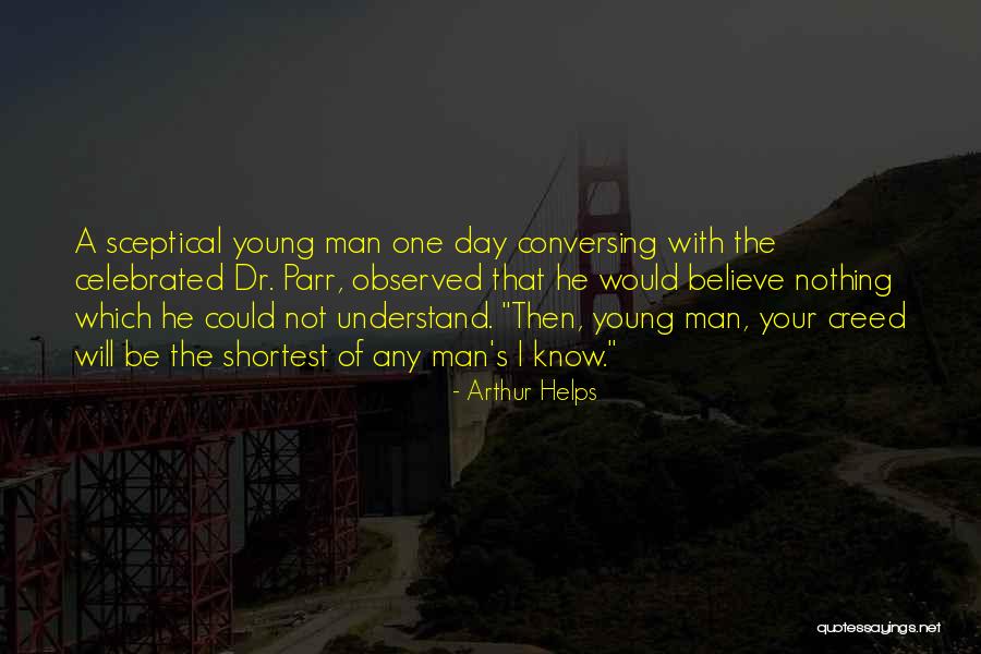 Creed Men Quotes By Arthur Helps Creed Men Quotes By Arthur Helps