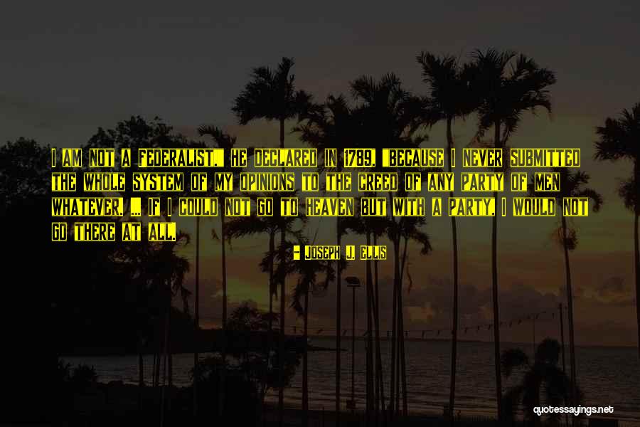 Creed Men Quotes By Joseph J. Ellis Creed Men Quotes By Joseph J. Ellis