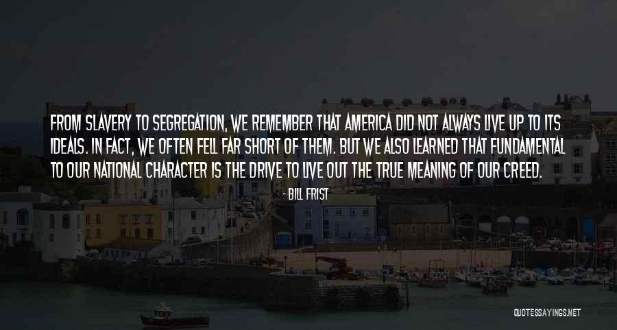 Creed To Live By Quotes By Bill Frist Creed To Live By Quotes By Bill Frist