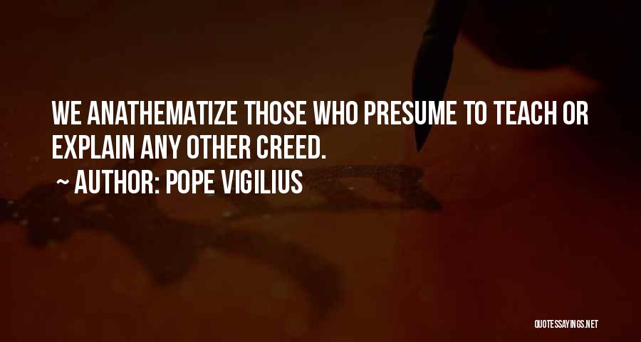 Creed's Best Quotes By Pope Vigilius