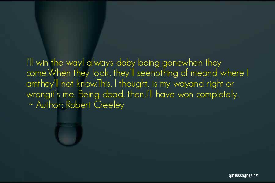 Creeley Quotes By Robert Creeley