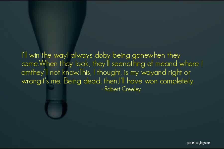 Creeley Quotes By Robert Creeley