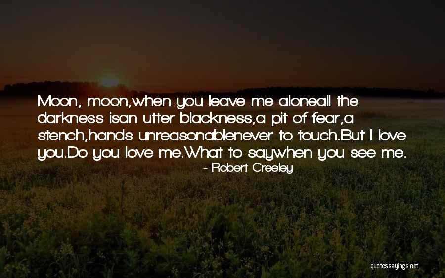 Creeley Quotes By Robert Creeley