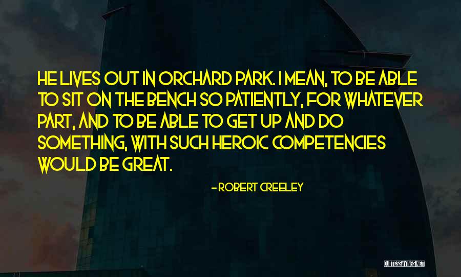 Creeley Quotes By Robert Creeley Creeley Quotes By Robert Creeley