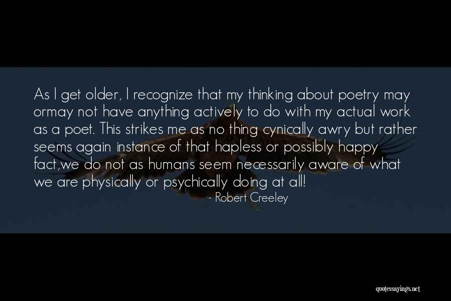Creeley Quotes By Robert Creeley Creeley Quotes By Robert Creeley