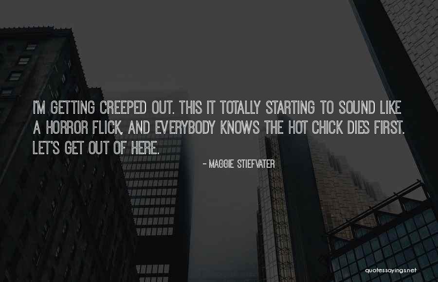 Creeped Out Quotes By Maggie Stiefvater Creeped Out Quotes By Maggie Stiefvater