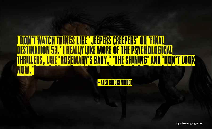 Creepers Quotes By Alex Breckenridge Creepers Quotes By Alex Breckenridge