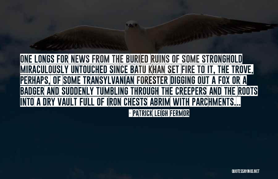 Creepers Quotes By Patrick Leigh Fermor Creepers Quotes By Patrick Leigh Fermor