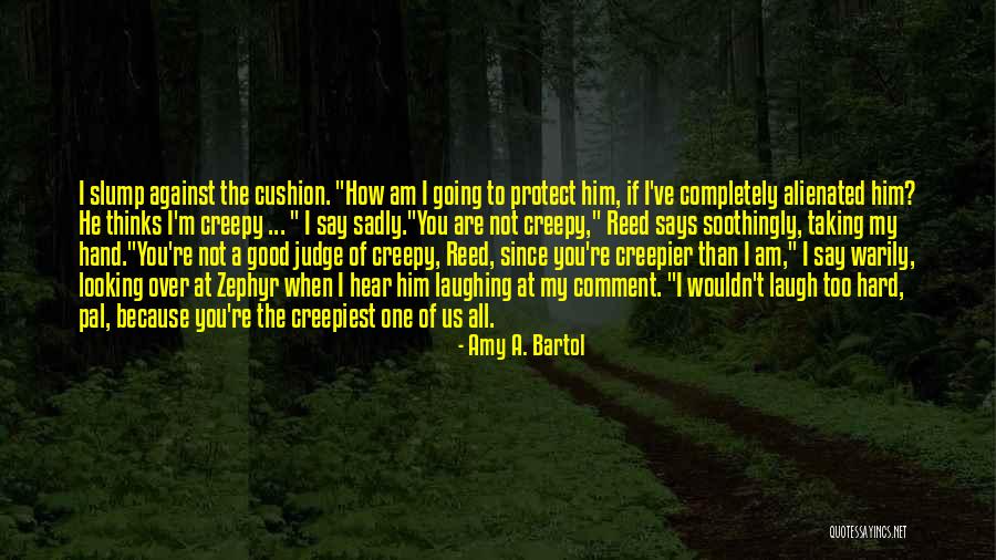 Creepiest Quotes By Amy A. Bartol Creepiest Quotes By Amy A. Bartol