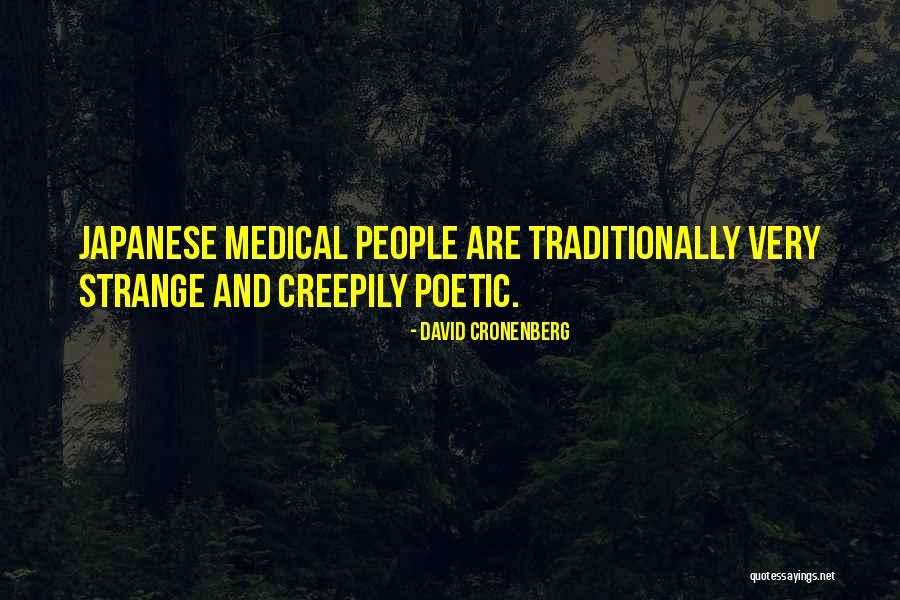 Creepily Quotes By David Cronenberg Creepily Quotes By David Cronenberg