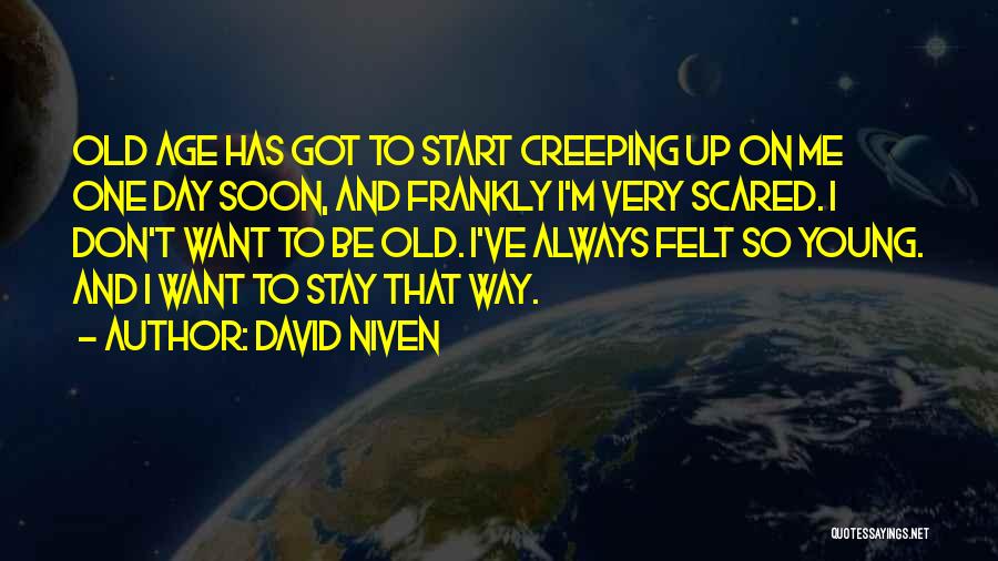 Creeping Up Quotes By David Niven