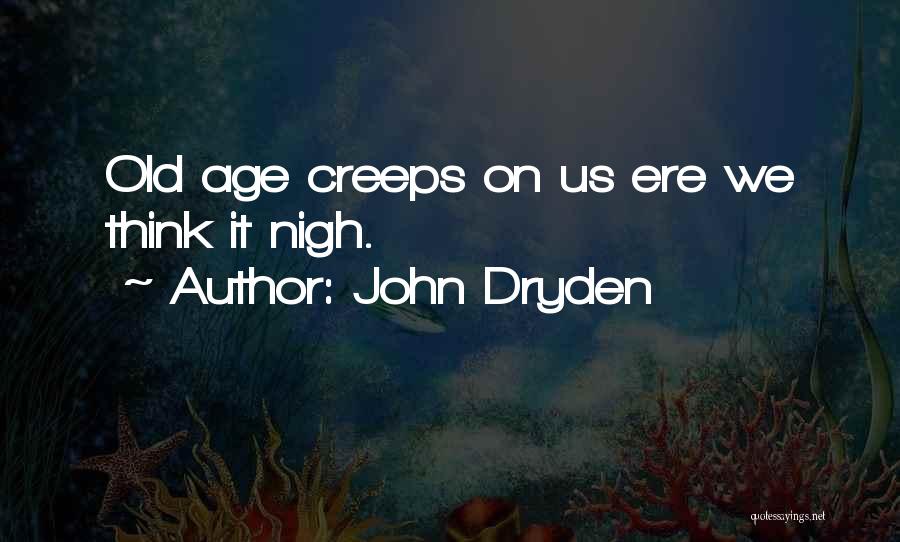 Creeps Quotes By John Dryden