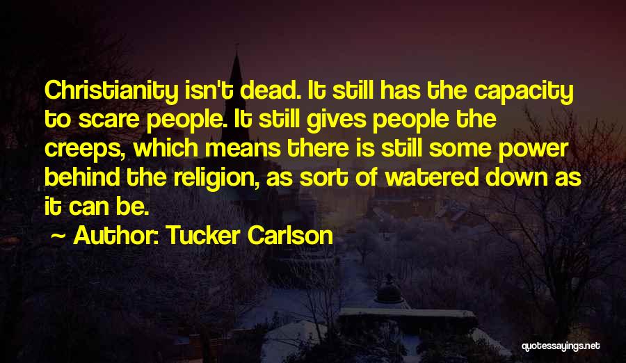 Creeps Quotes By Tucker Carlson