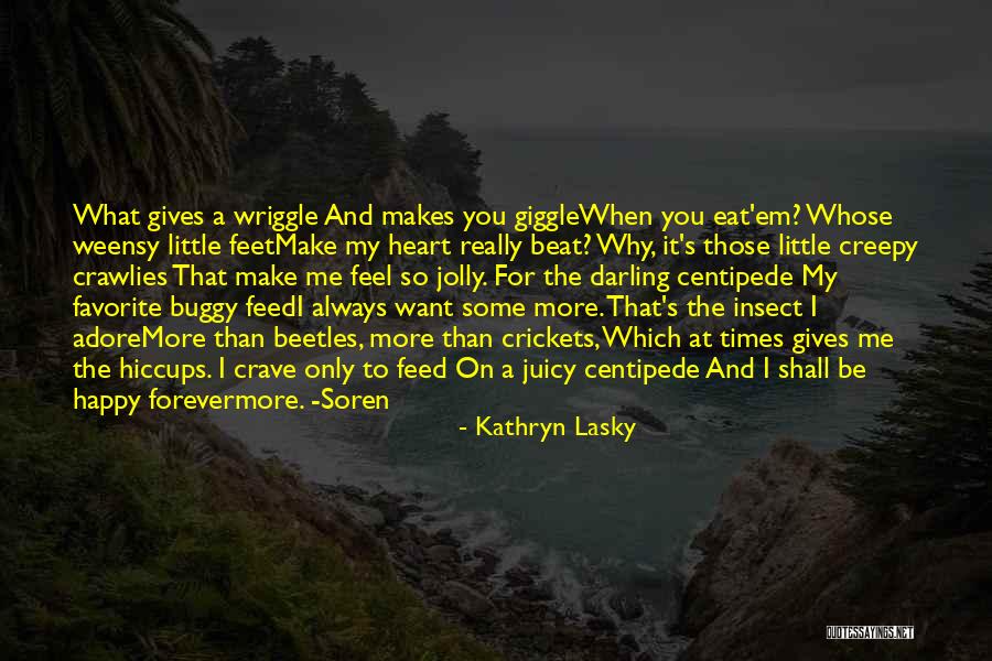 Creepy Crawlies Quotes By Kathryn Lasky Creepy Crawlies Quotes By Kathryn Lasky