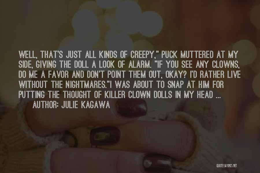 Creepy Dolls Quotes By Julie Kagawa