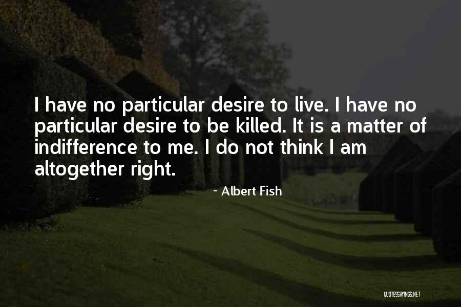 Creepy It Quotes By Albert Fish
