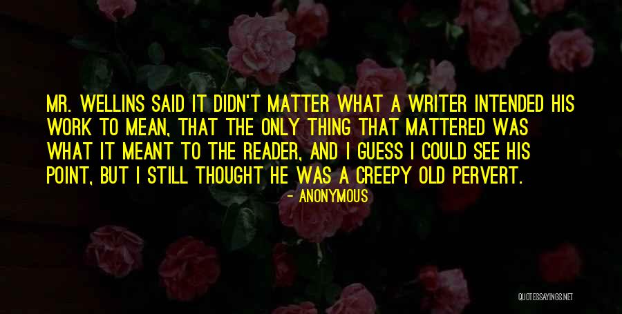 Creepy It Quotes By Anonymous