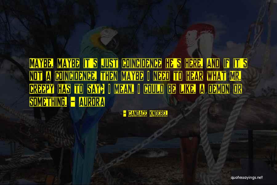 Creepy It Quotes By Candace Knoebel